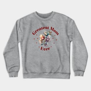 Greatest Mom Ever Crewneck Sweatshirt